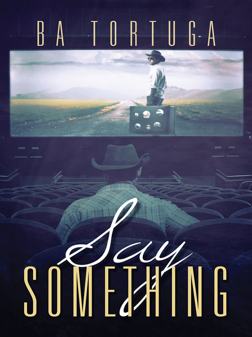 Title details for Say Something by BA Tortuga - Available